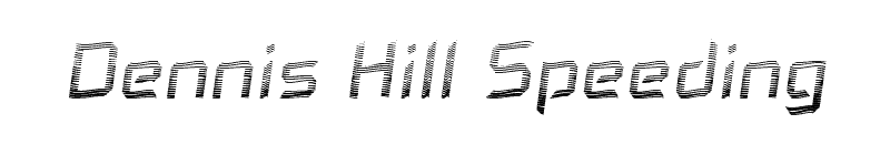 Dennis Hill Speeding Font