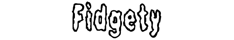 Fidgety Font