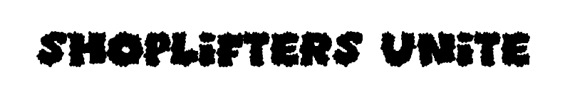 Shoplifters Unite Font