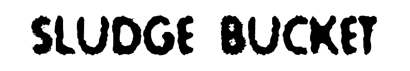 Sludge Bucket Font