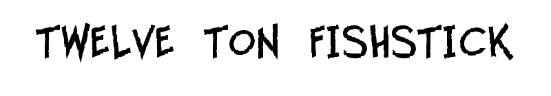 Twelve Ton Fishstick Font