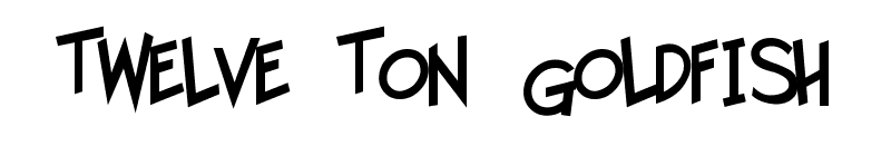 Twelve Ton Goldfish Font